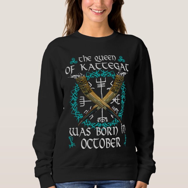 Shield Maiden The Queen Of Kattegat Was Born Birth Sweatshirt (Front)