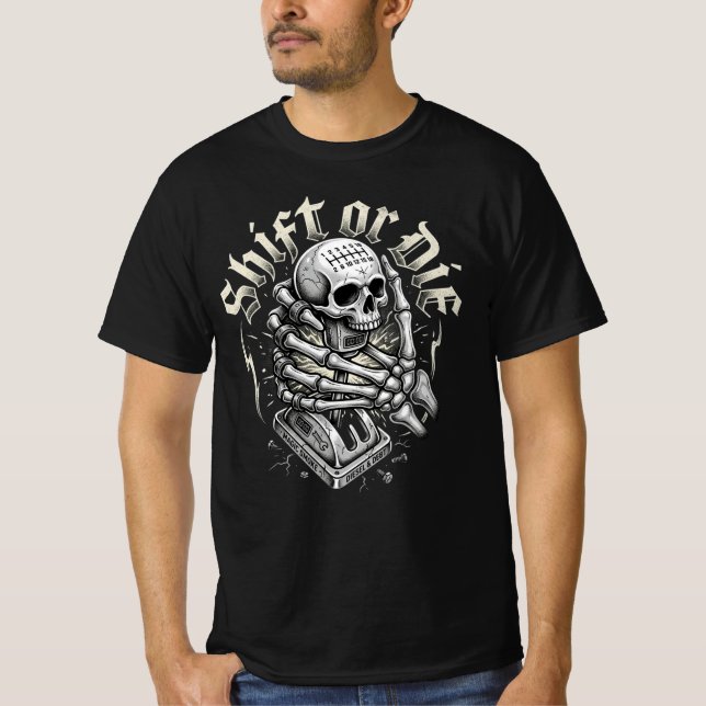 Shift Or Die Trucker Gift T-Shirt (Front)