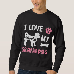 Shih-Poo Dog Grandma Gifts I Love My Granddog Dog  Sweatshirt