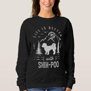 Shih Poo Life Better Mum Dad Dog Sweatshirt