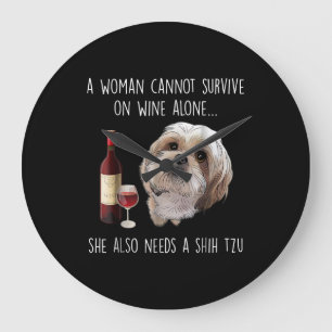 Shih Tzu   A Woman Can’t Survive On Wine Alone Large Clock