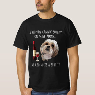 Shih Tzu   A Woman Can’t Survive On Wine Alone T-Shirt