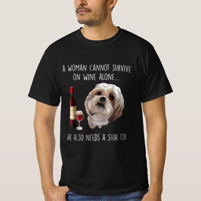 Shih Tzu | A Woman Can’t Survive On Wine Alone T-Shirt (Front)