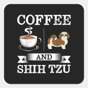 Shih Tzu Coffee And Shih Tzu Cute Dog Gift Square Sticker