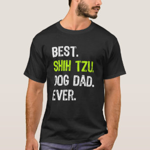 Shih Tzu Dog Dad Fathers Day Dog T-Shirt