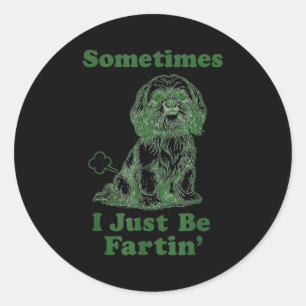 Shih Tzu Fart Funny Dog Lover Sometimes I Just Be Classic Round Sticker