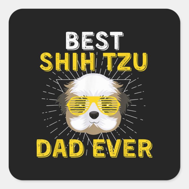 Shih Tzu Gift | Best Shih Tzu Dad Ever Square Sticker (Front)