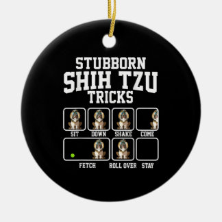 Shih Tzu Gift |Stubborn Dog Tricks Dog Lover Ceramic Ornament