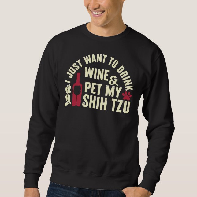 Shih Tzu Just Want To Drink Wine Pet Sweatshirt (Front)