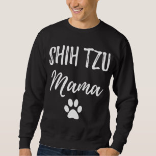 Shih Tzu Mama Funny Dog Lover Dog Mum Gift Sweatshirt