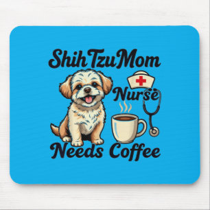 Shih Tzu Mum Nurse Coffee Dog Lover Humour Pet Mouse Pad