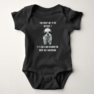 Shih Tzu | Shih Tzu You Want Me To Go Outside Baby Bodysuit