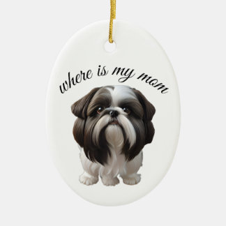 Shih Tzu - Where Is My Mum Ceramic Ornament