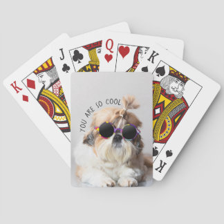 Shih Tzu You are so Cool cute fun Sunglasses Photo Playing Cards