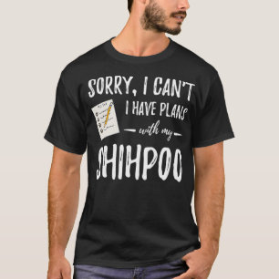 Shihpoo Dog Lover Plans Funny Dog Mum Gift T-Shirt