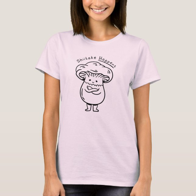 Shiitake Mushroom Happens T-Shirt (Front)