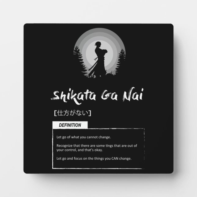 Shikata-ga-nai - Japanese Concept For Success Plaque (Front)