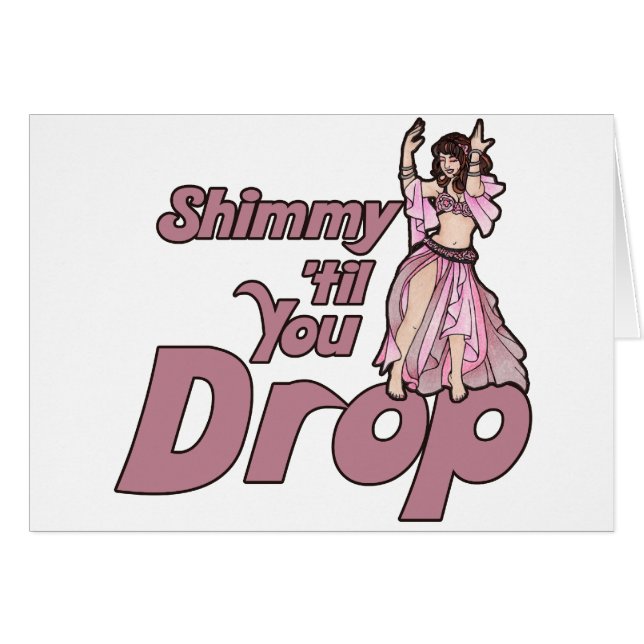 Shimmy til you Drop Belly Dancer (Front Horizontal)