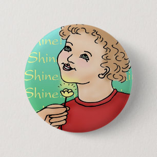 Shine! 6 Cm Round Badge