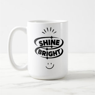 Shine Bright and Smile" Coffee Mug
