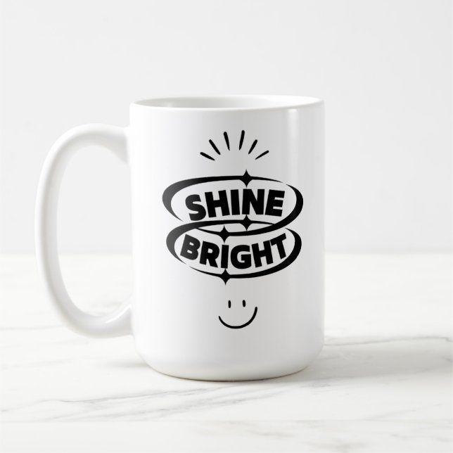 Shine Bright and Smile" Coffee Mug (Left)