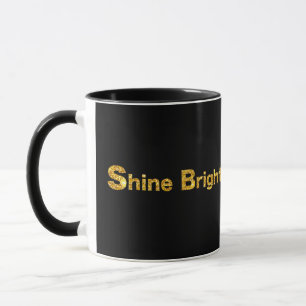 Shine Bright - golden and silver style Mug