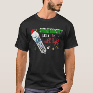 Shine Bright Like A Call Light Nurse Santa Christm T-Shirt