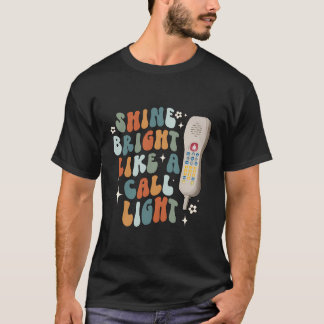 Shine Bright Like A Call Light Sarcastic Nurse Aid T-Shirt