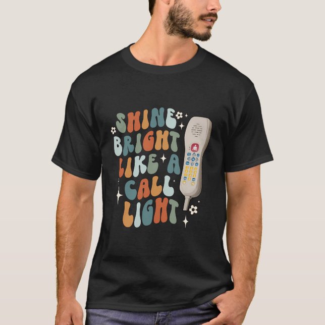 Shine Bright Like A Call Light Sarcastic Nurse Aid T-Shirt (Front)
