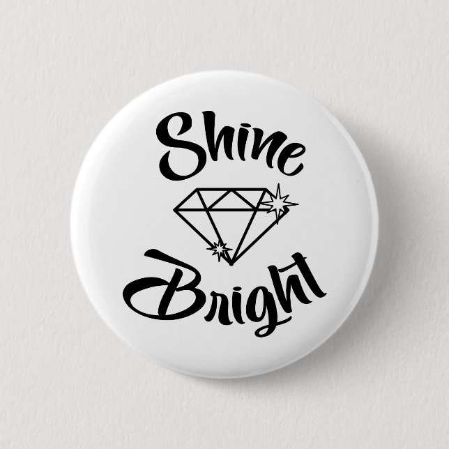 Shine bright like a diamond 6 cm round badge (Front)