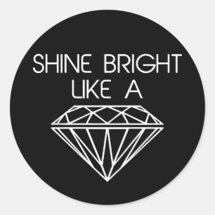 Shine Bright Like a Diamond Classic Round Sticker