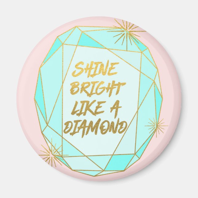 Shine Bright Like a Diamond Magnet (Front)