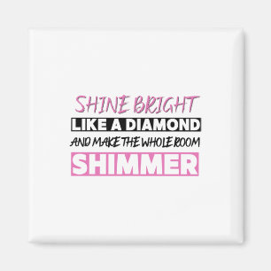 Shine Bright Like A Diamond Magnet