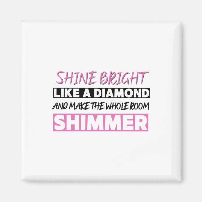 Shine Bright Like A Diamond  Magnet (Front)