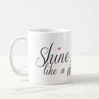 Shine Bright Like  A Diamond Mug