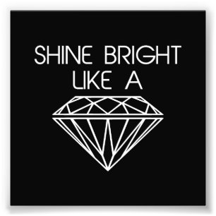 Shine Bright Like a Diamond Photo Print