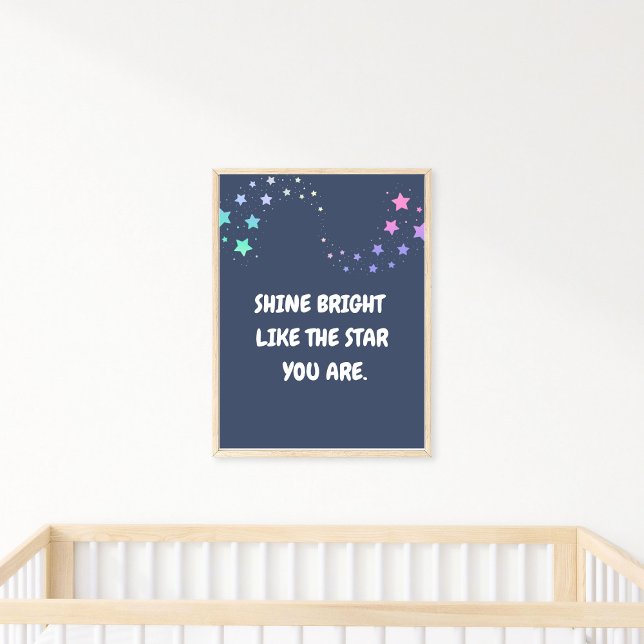 Shine Bright Like the Star You Are, Quote Poster  (Creator Uploaded)