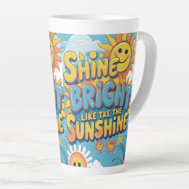 Shine Bright Like the Sunshine Latte Mug (Right Angle)