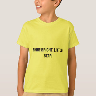 Shine Bright Little Star - Uplifting T-Shirt 