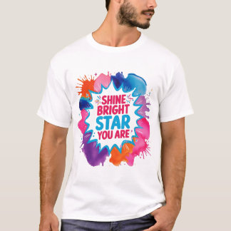 Shine Bright Star You Are T-Shirt