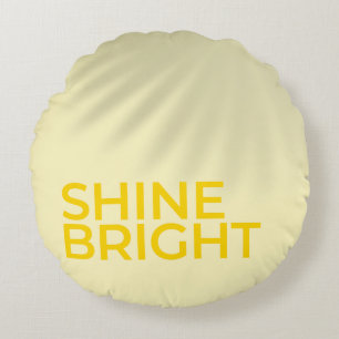 “Shine Bright” – Sunny Yellow Motivational Round P Cushion