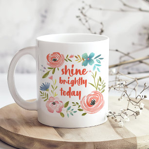 "Shine Brightly Today" Pastel Pink Floral  Coffee Mug