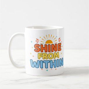 Shine From Within - Positive Mug