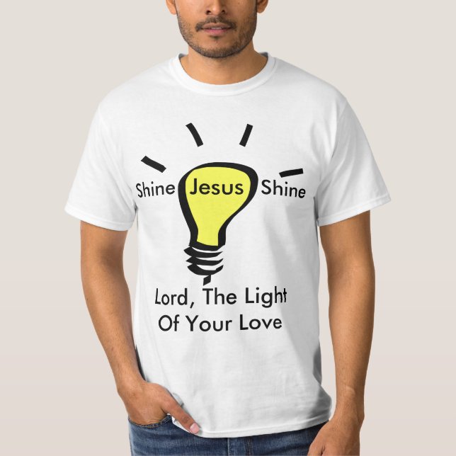 Shine, Jesus, Shine - Lord, The Light Of Your Love T-Shirt (Front)