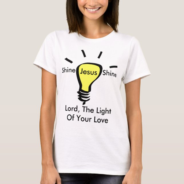 Shine, Jesus, Shine T-Shirt (Front)