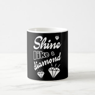Shine Like a Diamond Coffee Mug