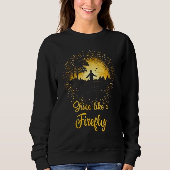Shine Like a Firefly Lightning Bugs Fireflies Sweatshirt (Front)