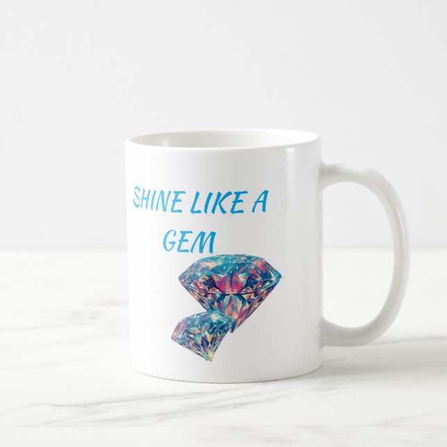 Shine like a gem coffee mug (Right)