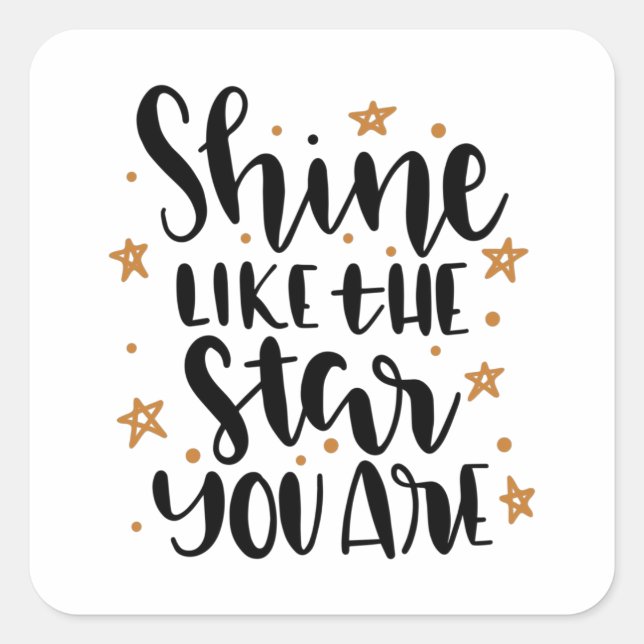 Shine like the Star you are Square Sticker (Front)