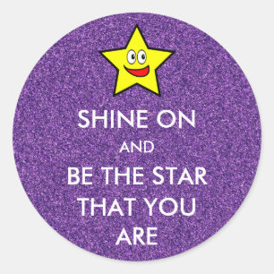 Shine On and Be The Star That You Are Glitter Classic Round Sticker